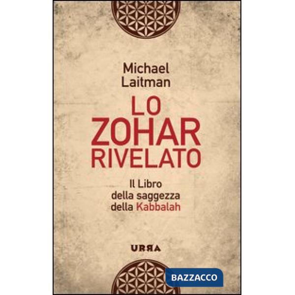 Zohar rivelato. Il libro della saggezza della Kabbalah (Lo)