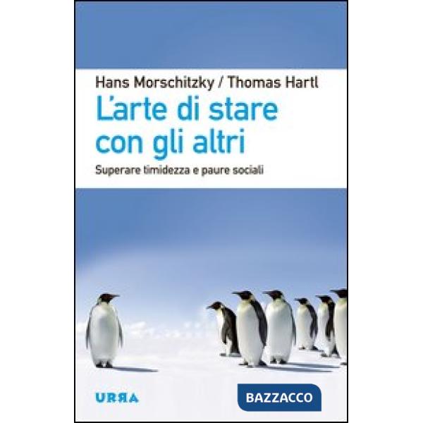Arte di stare con gli altri. Superare timidezza e paure sociali (L')