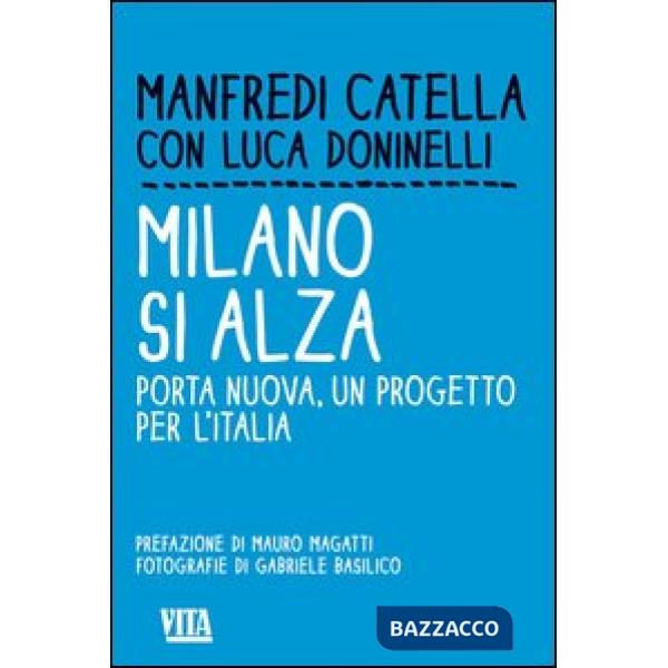Milano si alza. Porta nuova, un progetto per l'Italia