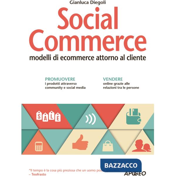 Social commerce. Modelli di ecommerce attorno al cliente