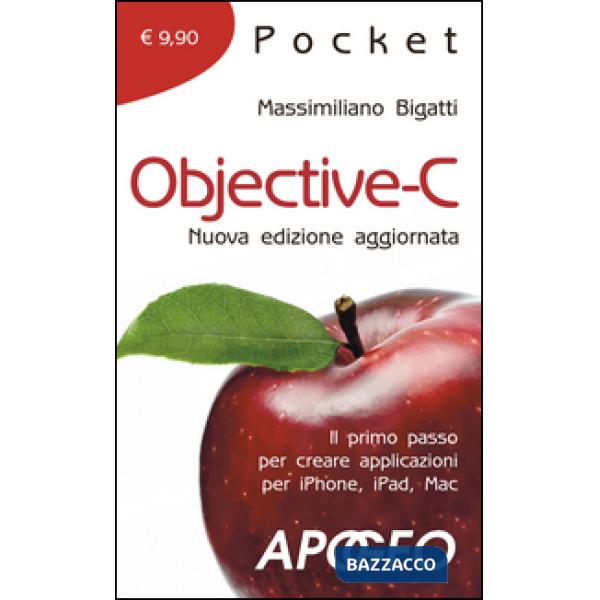 Objective-C. Il primo passo per creare applicazioni per i Phone, iPad, Mac