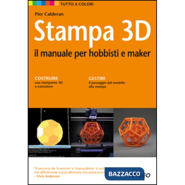 Stampa 3D. Il manuale per hobbisti e maker