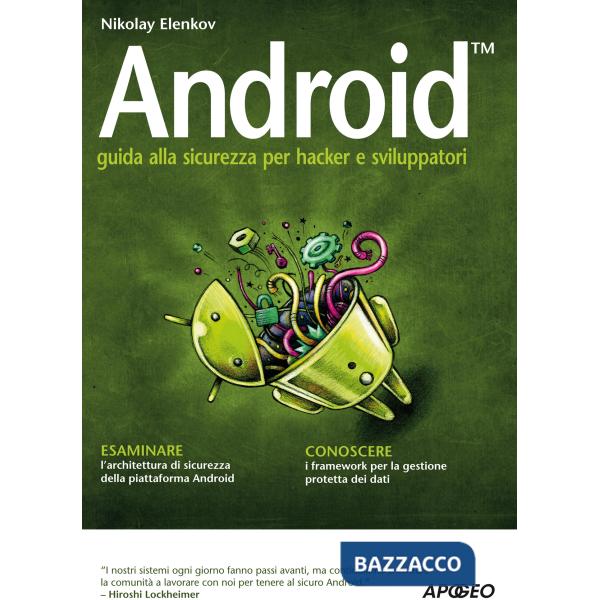 Android. Guida alla sicurezza per hacker e sviluppatori