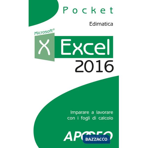 Excel 2016. Impara a lavorare con i fogli di calcolo
