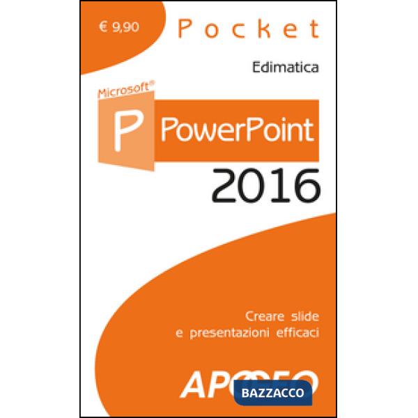 PowerPoint 2016. Creare slide e presentazioni efficaci