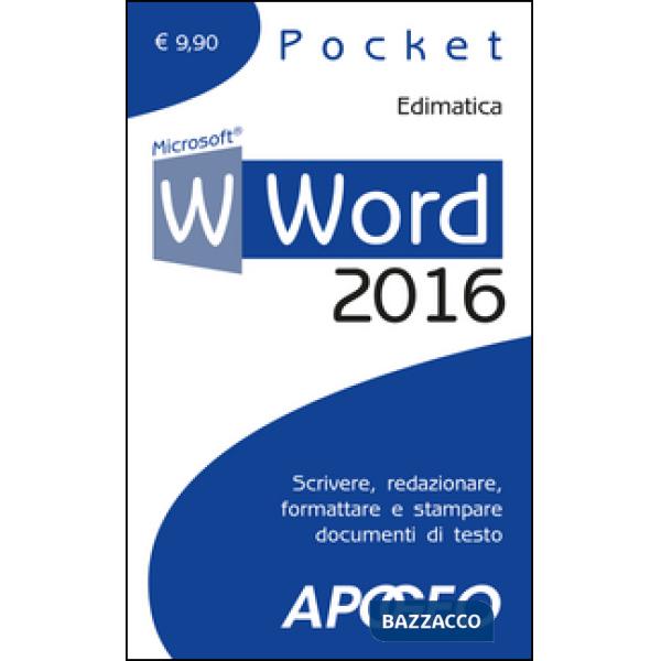 Word 2016. Scrivere, redazionare, formattare e stampare documenti di testo