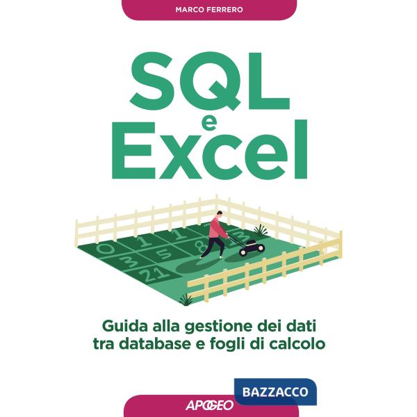 SQL e Excel. Guida alla gestione dei dati tra database e fogli di calcolo