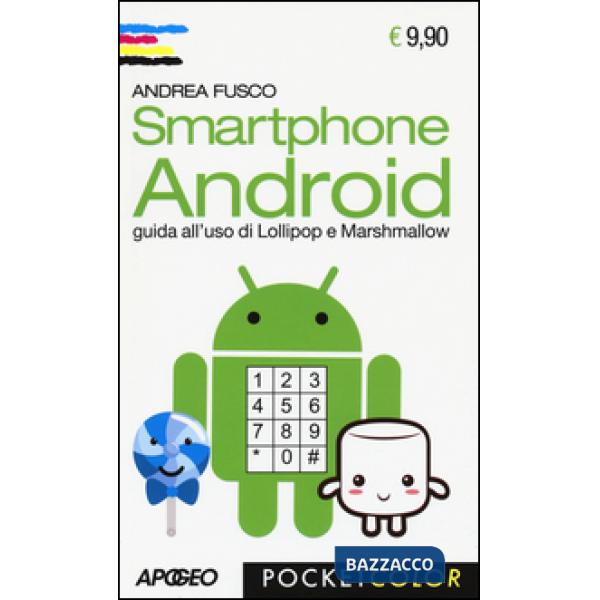 Smartphone Android. Guida all'uso di Lollipop e Marshmallow