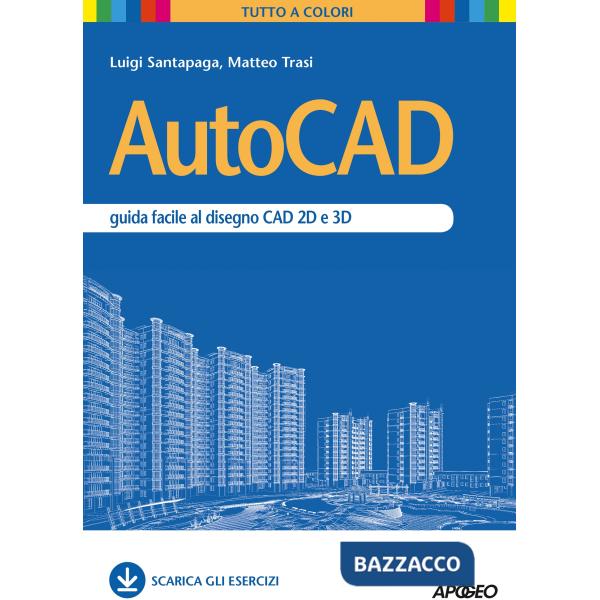 AutoCAD. Guida facile al disegno CAD 2D e 3D
