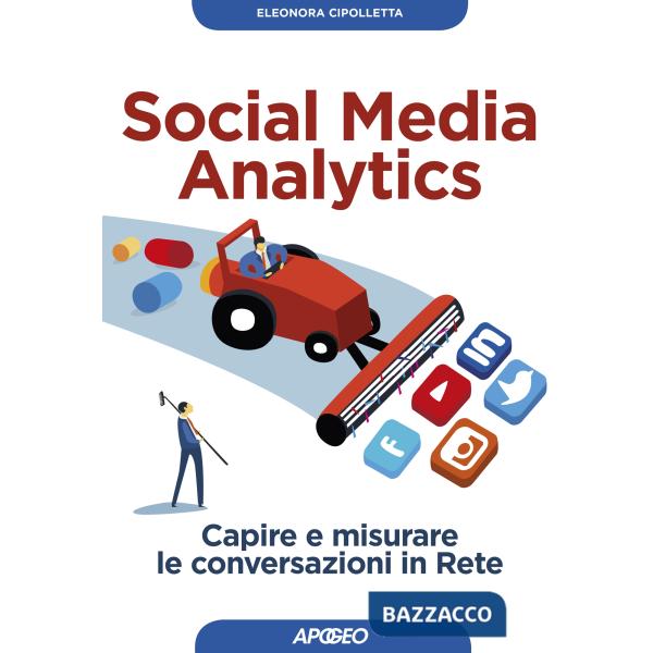 Social media analytics. Capire e misurare le conversazioni in rete