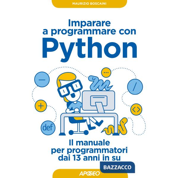 Imparare a programmare con Python. Il manuale per programmatori dai 13 anni in su