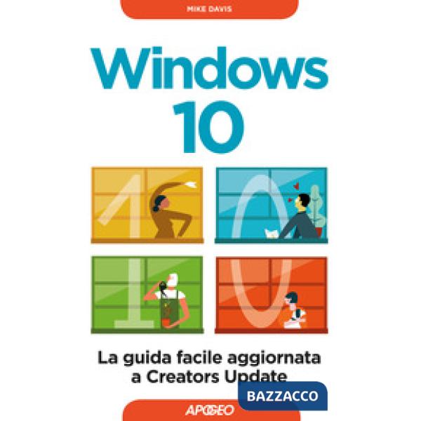 Windows 10. La guida facile aggiornata a Creators Update