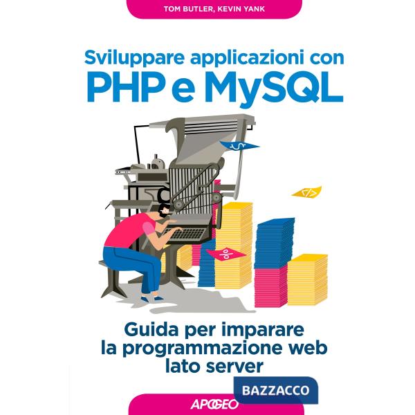 Sviluppare applicazioni con PHP e MySQL. Guida per imparare la programmazione web lato server