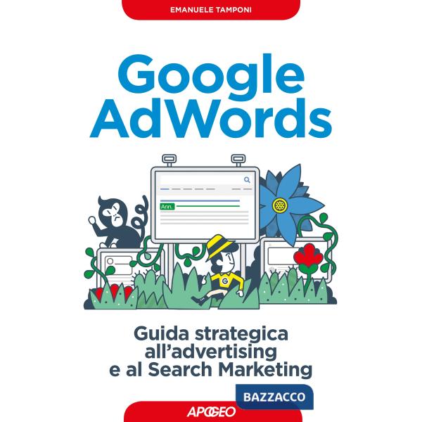 Google AdWords. Guida strategica all'advertising e al search marketing