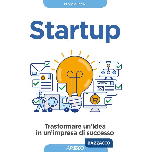 Startup. Trasformare un'idea in un'impresa di successo