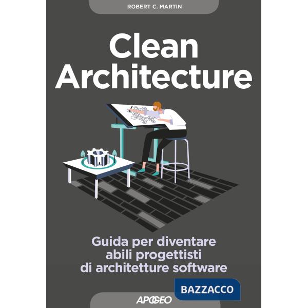 Clean architecture. Guida per diventare abili progettisti di architetture software