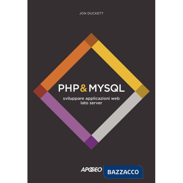 PHP & MySQL. Sviluppare applicazioni web lato server