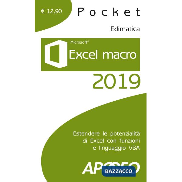 Excel macro 2019. Estendere le potenzialità di Excel con funzioni e linguaggio V
