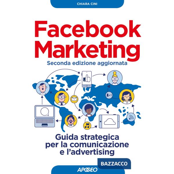 Facebook marketing. Guida strategica per la comunicazione e l'advertising. Nuova ediz.