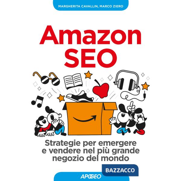 Amazon SEO. Strategie per emergere e vendere nel più grande negozio del mondo