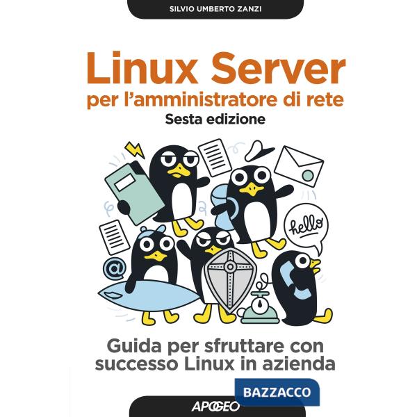 Linux Server per l'amministratore di rete. Guida per sfruttare con successo Linux in azienda