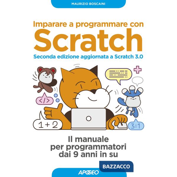 Imparare a programmare con Scratch. Il manuale per programmatori dai 9 anni in su. Con Contenuto digitale per download