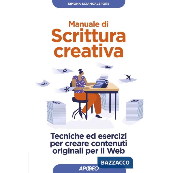 Manuale di scrittura creativa. Tecniche ed esercizi per creare contenuti origina