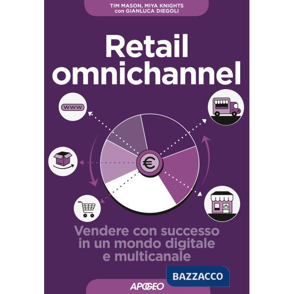Retail omnichannel. Vendere con successo in un mondo digitale e multicanale