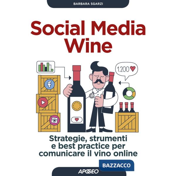 Social media wine. Strategie, strumenti e best practice per comunicare il vino o