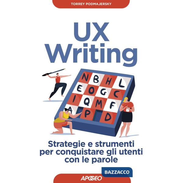 UX writing. Strategie e strumenti per conquistare gli utenti con le parole