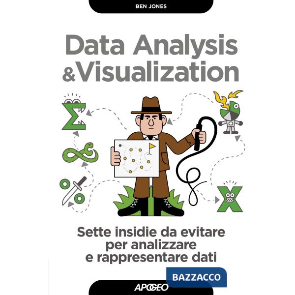 Data analysis & visualization. Sette insidie da evitare per analizzare e rappresentare dati
