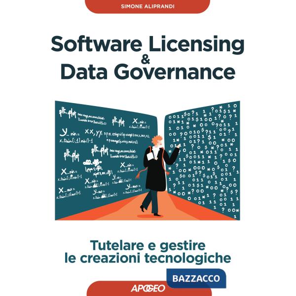 Software licensing & data governance. Tutelare e gestire le creazioni tecnologiche