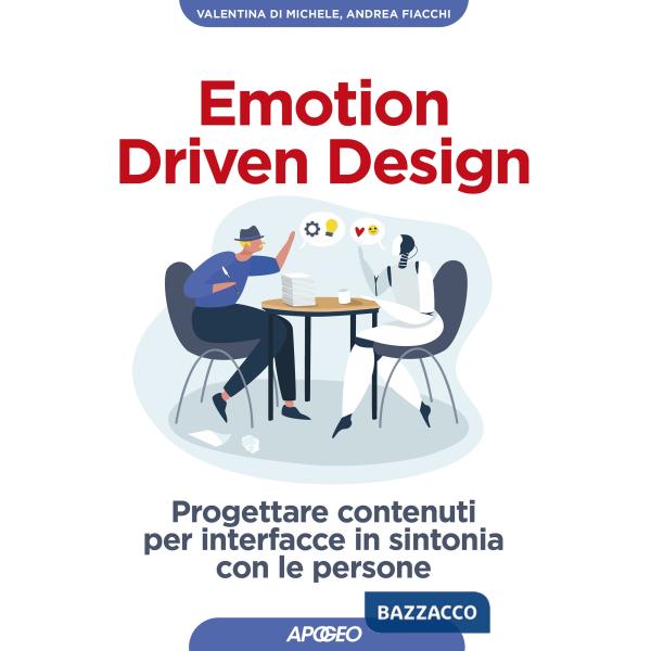 Emotion driven design. Progettare contenuti per interfacce in sintonia con le persone