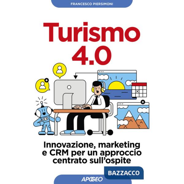 Turismo 4.0. Innovazione, marketing e CRM per un approccio centrato sull'ospite