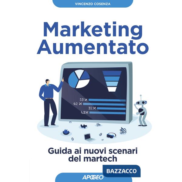 Marketing aumentato. Guida ai nuovi scenari martech