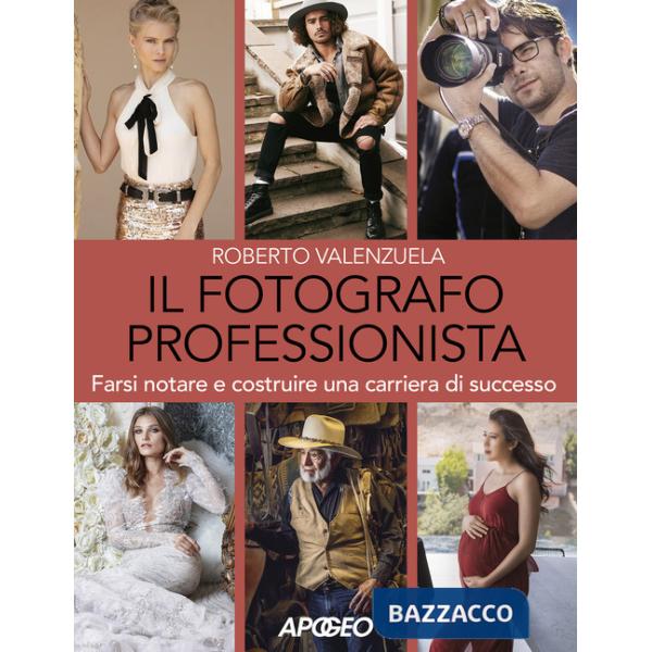 Fotografo professionista. Farsi notare e costruire una carriera di successo (Il)