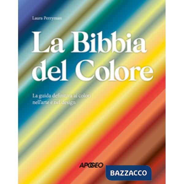 Bibbia del colore. La guida definitiva ai colori nell'arte e nel design. Ediz. a colori (La)