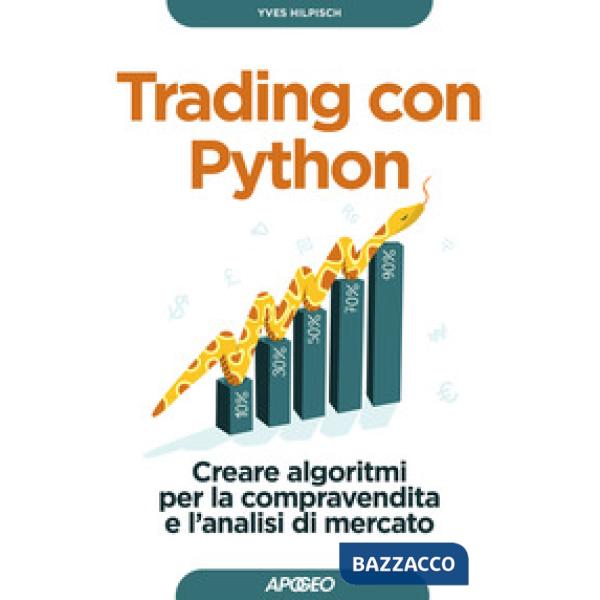 Trading con Python. Creare algoritmi per la compravendita e l'analisi di mercato