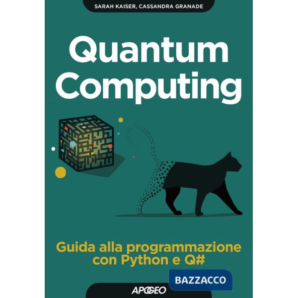 Quantum computing. Guida alla programmazione con Python e Q