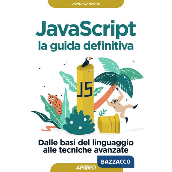 Javascript. La guida definitiva. Dalle basi del linguaggio alle tecniche avanzate