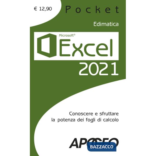 Excel 2021. Conoscere e sfruttare la potenza dei fogli di calcolo