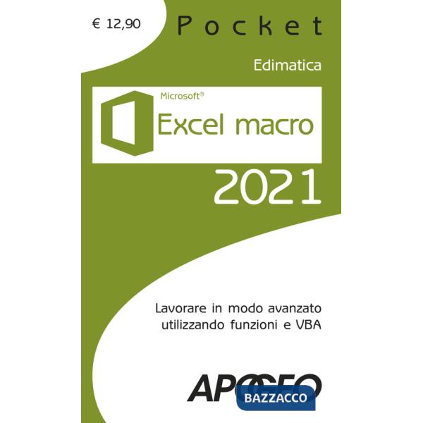 Excel macro 2021. Lavorare in modo avanzato utilizzando funzioni e VBA