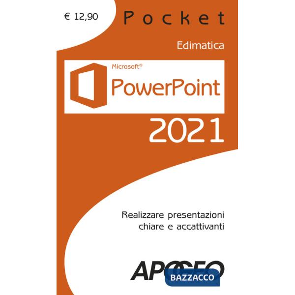 Powerpoint 2021. Realizzare presentazioni chiare e accattivanti
