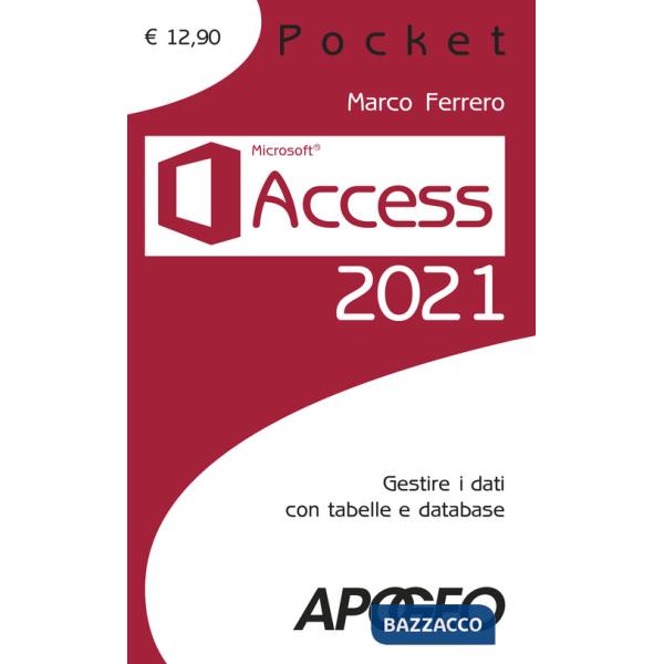 Access 2021. Gestire dati con tabelle e database
