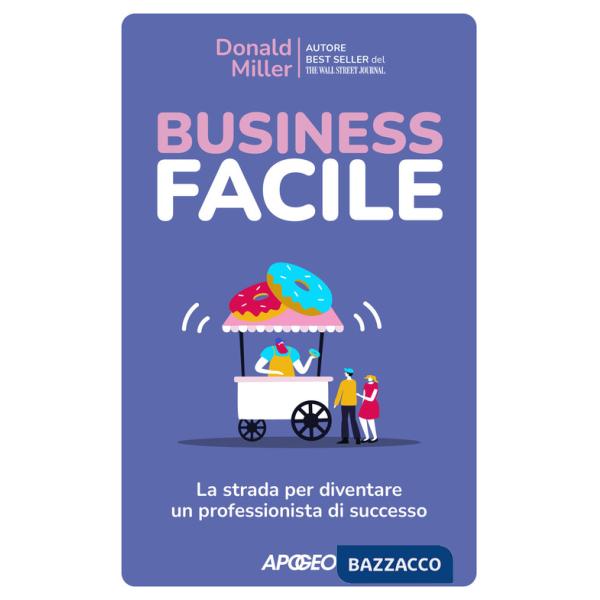 Business facile. La strada per diventare un professionista di successo