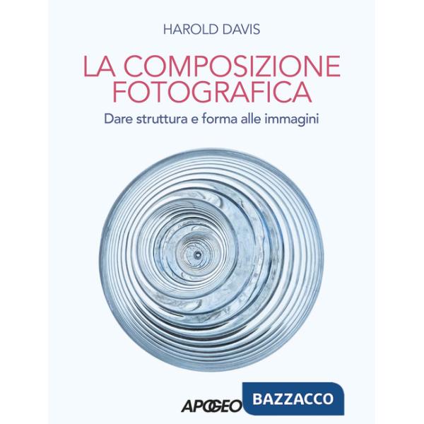 Composizione fotografica. Dare struttura e forma