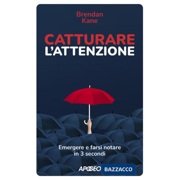 Catturare l'attenzione. Emergere e farsi notare in 3 secondi