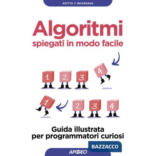 Algoritmi spiegati in modo facile. Guida illustrata per programmatori curiosi