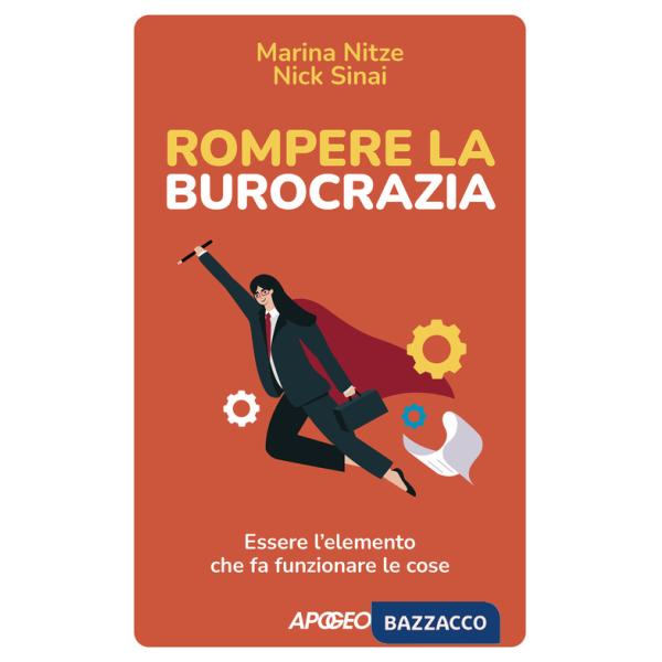 Rompere la burocrazia. Essere l'elemento che fa funzionare le cose