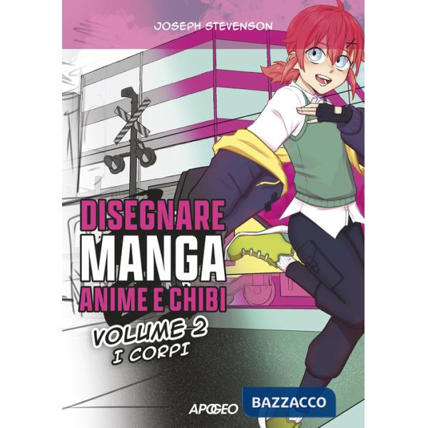 Disegnare manga, anime e chibi. Ediz. illustrata. Vol. 2: I corpi